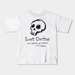 Lost Cactus - You can't get there from here. Kids T-Shirt